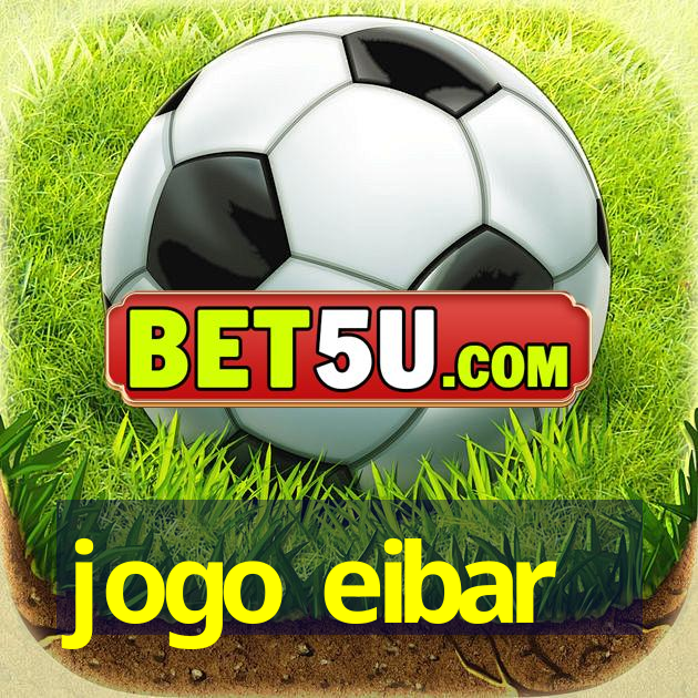 jogo eibar